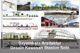 Desain Kawasan Stasiun Solo Karya Sayembara Arsitektur Arsitektur Arsitek Solo