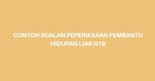 Penolong pegawai hidupan liar 166. Contoh Soalan Peperiksaan Pembantu Hidupan Liar G19 2021 Spa