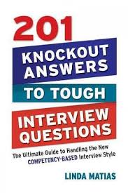 201 Knockout Answers To Tough Interview Questions The Ultimate Guide To Handling The Tough Interview Questions Competency Based Interview Interview Questions