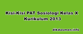 Soal ukk / pat sma ma kelas 10 (x) dan 11 (xi) kurikulum 2013 tahun 2021 tahun pelajaran 2020/2021. Kisi Kisi Pat Sosiologi Kelas X K13 Tahun 2021