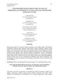 Perbincangan artikel ini menjurus kepada peruntukan yang terdapat dalam perlembagaan persekutuan malaysia yang berkaitan orang metodologi kajian adalah menggunakan kaedah analisis kandungan dengan melihat kepada dokumen yang berkaitan dengan perlembagaan. Perlembagaan Persekutuan Malaysia Dalam Konteks Hubungan Etnik