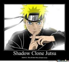 Shadow Clone Jutsu Admit It We All Tried This At Least Once Text Funny Uzumaki Naruto Jutsu Sign Naruto Anime Naruto Funny Anime Naruto