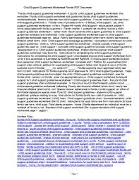 Below you will find the 2017 child support guidelines, which are applied to all child support orders and judgments to be used by the justices of the trial court. Florida Child Support Guidelines Worksheet Fillable Fill Online Printable Fillable Blank Pdffiller