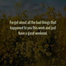 94 Weekend Inspirational Quotes And Sayings With Images We've got a collection of wonderful friday blessings images, pics, quotes, proverbs, prayers, animated gifs for you to start your weekend on a happy and positive note. 94 weekend inspirational quotes and