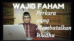Segala sesuatu yang membatalkan wudhu. Toggle Navigation Konsultasi Tanggal Tema Cari Artikel Fikrah Ilmu Al Quran Tafsir Fiqhi Ilmu Hadits Ushul Fiqih Dirasah Mazahib Fiqih Nisa Fiqih Muamalat Buku Buku Free Pdf Cover Penulis Kategori Hits Cari Buku Cetak Berbayar