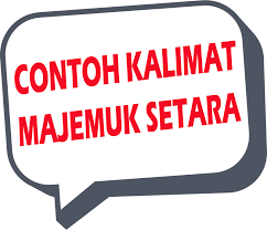 Salah satu media komunikasi antar perorangan adalah bahasa. Jenis Dan Contoh Kalimat Majemuk Setara Anggi Putri