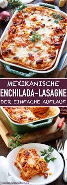 Mexikanische Enchilada Lasagne Das Einfache Und Leckere Rezept Wird Ganz Schnell Aus Dem Ofen Gezaubert Mit Tort Enchilada Lasagne Rezepte Enchiladas Rezept