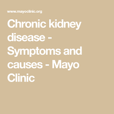 Chronic Kidney Disease Symptoms And Causes Mayo Clinic Kidney Disease Symptoms Chronic Kidney Disease Kidney Disease