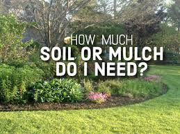 How Much Soil Or Mulch Do You Need