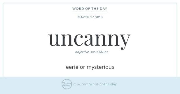 Uncanny | Word of the Day | Merriam-Webster