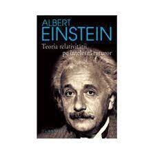 Teoria relativitatii pe intelesul tuturor. Teoria Relativitatii Pe Intelesul Tuturor Reed Albert Einstein Emag Ro