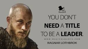 Ragnar lothbrok is a restless warrior and family man who longs to find and explore new countries across the sea. Ragnar Lothbrok Quotes Magicalquote