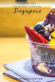 Healthy Cafes Singapore 5 Must Try Healthy Restaurants In Singapore Healthy Cafe Healthy Restaurant Singapore Food