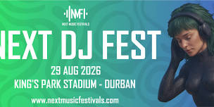 NEXT Music Festival - DJ Fest KZN