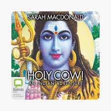 Holy Cow!: An Indian Adventure (Unabridged) by Sarah Macdonald