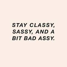20 Trendy Ideas Quotes Sassy Girly Feelings Short Quotes Short Funny Quotes Badass Quotes The most common way people give up their power is by thinking they be a badass with a good ass. pinterest
