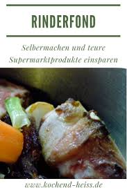Rinderfond Aus Knochen Einkochen Kochend Heiss De Rinderfond Food Network Lebensmittel Essen