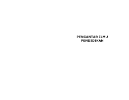 Suatu bimbingan yg diberikan oleh orang dewasa kepada anak yg belum dewasa untuk mencpi tujuan, yaitu kedewasaan. Pdf Pengantar Ilmu Pendidikan Abdul Kholik Edit Jaya