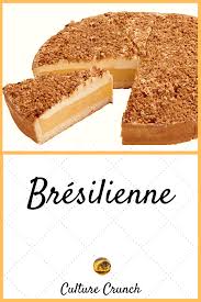 Bresilienne La Recette Facile Gateaux Et Desserts Recettes Sucrees Recette Facile