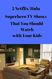 5 Netflix Hulu Superhero Tv Shows To Watch As A Family You Ll Find That You Might Like These Shows Too Superhero Tv Shows Netflix Parenting Hacks