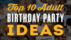 You also can get a lot of similar ideas at this site!. Top 10 Adult Birthday Party Ideas For A 30th 40th 60th 50th Birthday Party Youtube