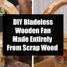 The theory involved really blows my hair back. Diy Bladeless Wooden Fan Made Entirely From Scrap Wood