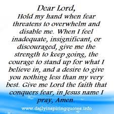 Dear Lord Hold My Hand When Fear Threatens To Overwhelm And Disable Me When I Feel Prayer Quote Quotespictures Com