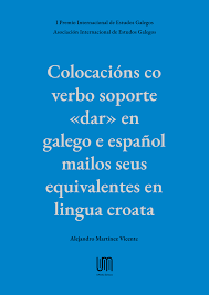 PDF) Colocacións co verbo soporte «dar» en galego e español mailos seus  equivalentes en lingua croata (I Premio Internacional de Estudos Galegos)