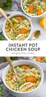 Easy Homemade Gluten Free Chicken Noodle Soup Recipe Gluten Free Chicken Soup Gluten Free Chicken Noodle Soup Chicken Noodle Soup Instant Pot