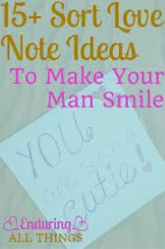 Enduring All Things 15 Short Love Note Ideas To Make Your Man Smile Love Notes To Your Boyfriend Love Notes For Boyfriend Love Notes