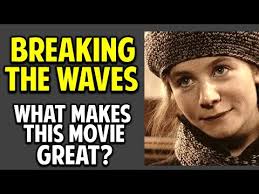 How does breaking the waves exemplify such selflessness? Download Breaking The Waves 3gp Mp4 Codedwap