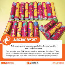 BALITANG TOKSIK! Toxic watchdog group to consumers, authorities: Beware of  prohibited giant Piccolo firecrackers! – BAN Toxics