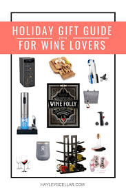 The Perfect Holiday Gift Guide For Wine Lovers In Your Life From Stocking Stuffers To Main Gift Ideas This List Gifts For Wine Lovers Wine Lovers Gift Guide
