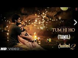 En Anbe Tum Hi Ho Tamil Version Aashiqui 2 Aditya Roy Kapur Shraddha Kapoor Youtube