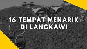 Ia berkait dengan keagungan nama tuhan melalui asma' ul husna. Tempat Menarik Di Langkawi 16 Destinasi Percutian Menarik Ogos 2018