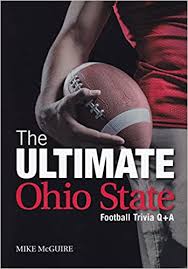 Here is a general knowledge quiz on anything to do with ohio state football. The Ultimate Ohio State Football Trivia Q A Mike Mcguire 9780999021514 Amazon Com Books