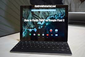 How to Flash TWRP on Google Pixel C ...