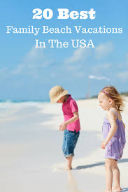 20 Best Family Beach Vacations In The Usa Best Family Beaches Family Beach Vacation Us Beach Vacations