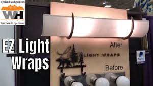 I thought about a fabric shade, but i thought it may catch fire so what tips can you. Hide Those Led Bathroom Bulbs With Ez Light Wraps Solutions Weekend Handyman Youtube