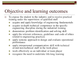 The main objective of the industrial training is to experience and understand real lifesituations in industrial organizations and their related environments and accelerating thelearning process of how student's knowledge could be used in a realistic way. Ueea Ueet Ueel 3934 Industrial Training Ppt Download