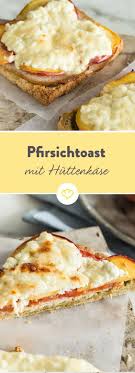 Tschuss Toast Hawaii Hallo Pfirsichtoast Mit Huttenkase Rezept Lecker Toast Hawaii