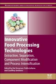 But recent advances in computer technology and responsibility towards consumers and. Innovative Food Processing Technologies 1st Edition