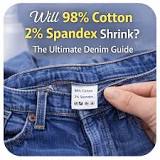 Will 98% Cotton 2% Spandex Shrink? The Ultimate Denim Guide ...