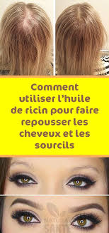 Comment Utiliser L Huile De Ricin Pour Faire Repousser Les Cheveux Et Les Sourcils Faire Repousser Les Cheveux Huile De Ricin Huile De Ricin Cheveux