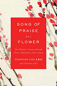Check spelling or type a new query. Amazon Com Song Of Praise For A Flower One Woman S Journey Through China S Tumultuous 20th Century Ebook Chu Fengxian Chu Charlene Kindle Store