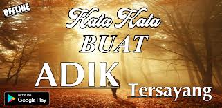 Kata Kata Buat Adik Tersayang Komplit 1 0 1 Apk Download Com Katakatabuatadiktersayangkomplitterbaru Forextrandingonlie Apk Free