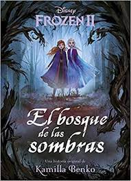 Descargar Gratis Frozen 2 El Bosque De Las Sombras De Kamilla Benko En Pdf Epub Kindle Disney Books Disney Art Walt Disney Animation Studios