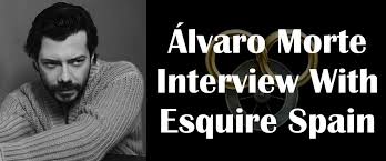 Álvaro antonio garcía pérez (born february 23, 1975), known professionally as álvaro morte, is a spanish actor.he gained worldwide recognition playing the role of sergio el profesor marquina in the spanish heist series money heist (la casa de papel), originally aired on antena 3 and broadcast on netflix. Alvaro Morte Esquire Interview Wheel Of Time Tv Series News