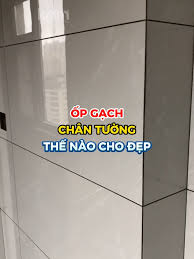 #Nên chọn ốp gạch chân tường nổi hay chìm #opgach #xaynha #xaydungtrongoi  #xaydung #nhadep #kienphumy