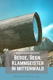 Genussreisetipps Fur Urlaub In Mittenwald Leutaschklamm Karwendel Und Seen Mittenwald Leutaschklamm Urlaub